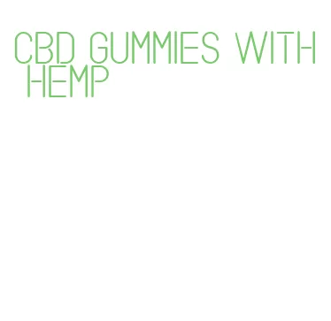 cbd gummies with hemp