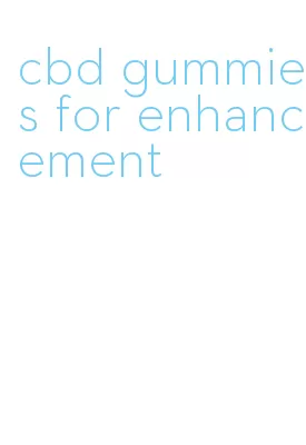 cbd gummies for enhancement