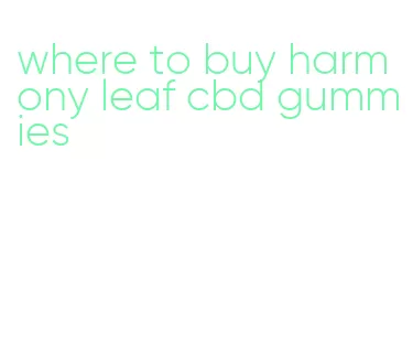 where to buy harmony leaf cbd gummies