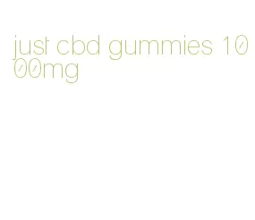 just cbd gummies 1000mg