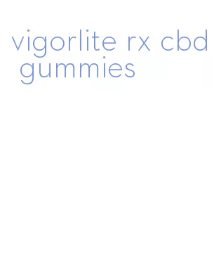 vigorlite rx cbd gummies