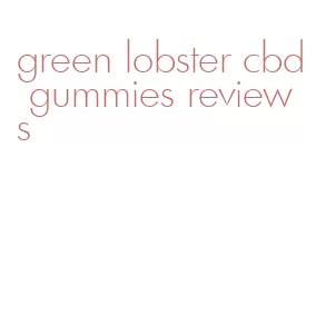 green lobster cbd gummies reviews