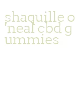 shaquille o'neal cbd gummies