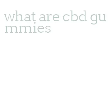 what are cbd gummies