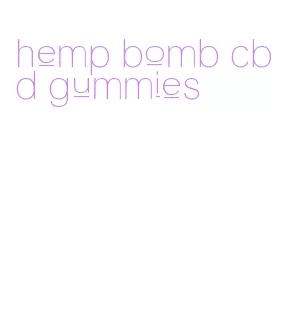 hemp bomb cbd gummies