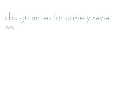 cbd gummies for anxiety reviews