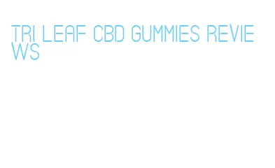 tri leaf cbd gummies reviews