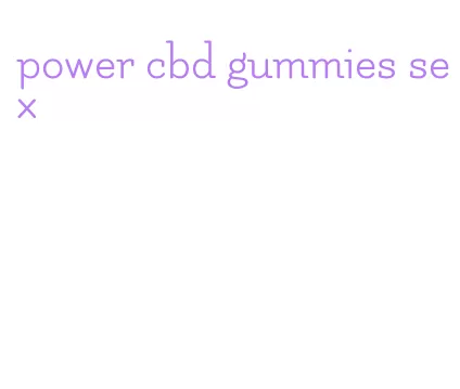 power cbd gummies sex