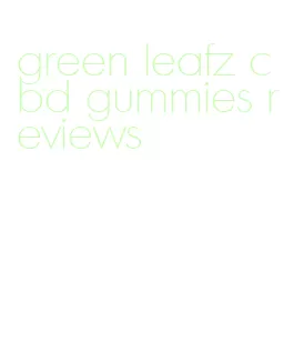 green leafz cbd gummies reviews