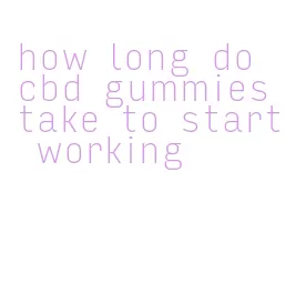 how long do cbd gummies take to start working