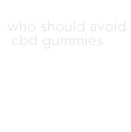 who should avoid cbd gummies