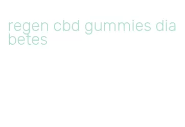 regen cbd gummies diabetes