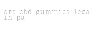 are cbd gummies legal in pa