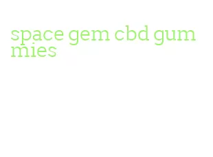 space gem cbd gummies