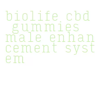 biolife cbd gummies male enhancement system