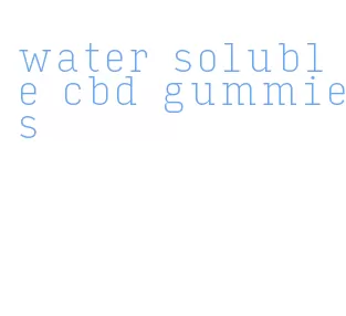 water soluble cbd gummies