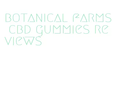 botanical farms cbd gummies reviews