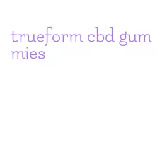 trueform cbd gummies