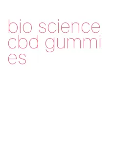 bio science cbd gummies