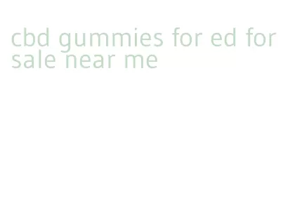 cbd gummies for ed for sale near me