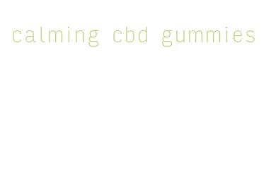 calming cbd gummies