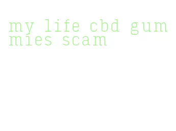 my life cbd gummies scam