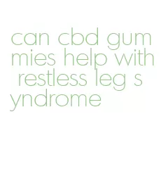 can cbd gummies help with restless leg syndrome