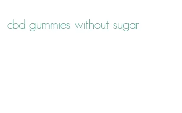 cbd gummies without sugar