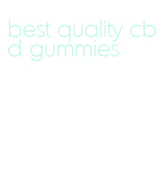 best quality cbd gummies