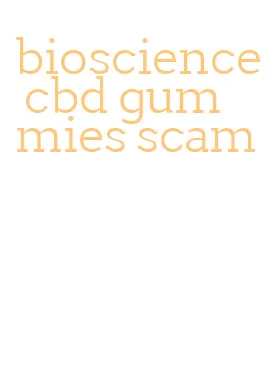 bioscience cbd gummies scam