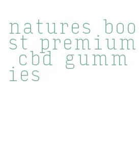 natures boost premium cbd gummies