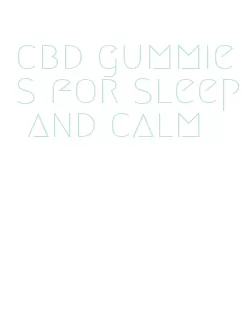 cbd gummies for sleep and calm