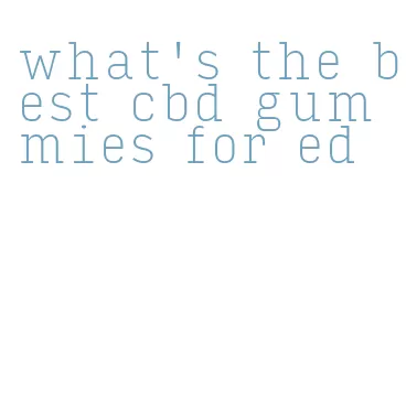 what's the best cbd gummies for ed