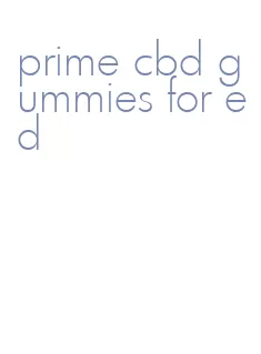 prime cbd gummies for ed