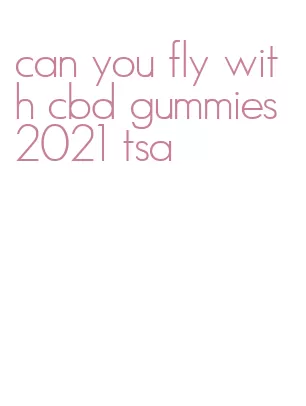 can you fly with cbd gummies 2021 tsa