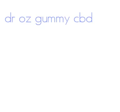 dr oz gummy cbd