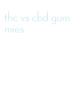 thc vs cbd gummies