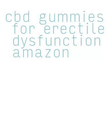 cbd gummies for erectile dysfunction amazon