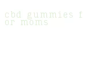 cbd gummies for moms