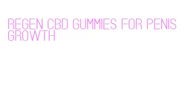 regen cbd gummies for penis growth