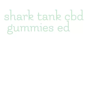 shark tank cbd gummies ed