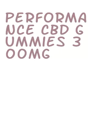 performance cbd gummies 300mg