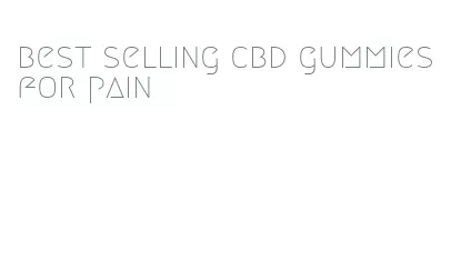 best selling cbd gummies for pain