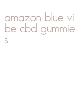 amazon blue vibe cbd gummies