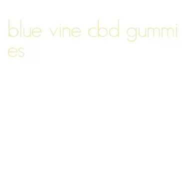 blue vine cbd gummies