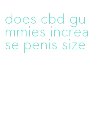 does cbd gummies increase penis size