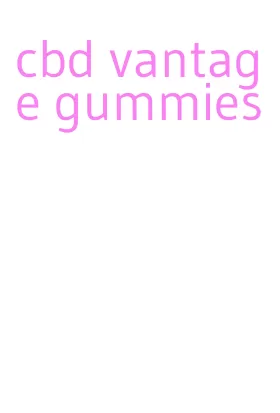 cbd vantage gummies