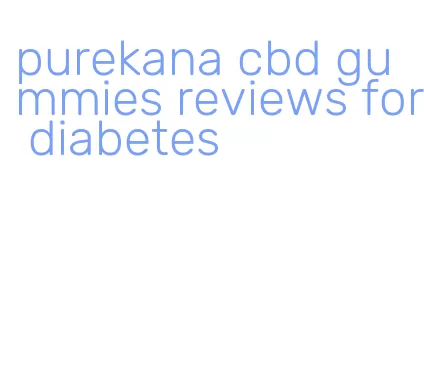 purekana cbd gummies reviews for diabetes