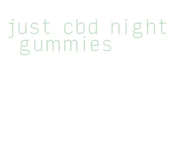 just cbd night gummies