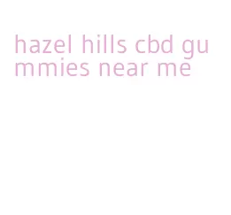 hazel hills cbd gummies near me